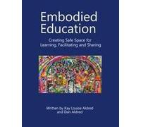 Embodied Education Creating Safe Space For Learning, Facilitating And Sharing