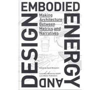 Embodied Energy and Design /Anglais - [Livre en VO] Edited By David Benjamin (Auteur)
