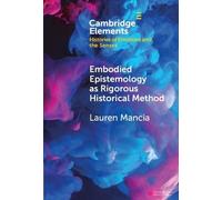 Embodied Epistemology As Rigorous Historical Method