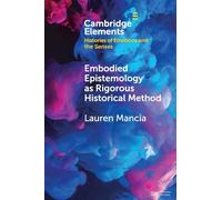 Embodied Epistemology As Rigorous Historical Method / Lauren Mancia