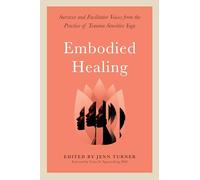 Embodied Healing: Survivor and Facilitator Voices from the Practice of Trauma-Sensitive Yoga