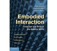 Embodied Interaction: Language and Body in the Material World (Learning in Doing: Social, Cognitive and Computational Perspectives) - [Version Originale] Inconnu (Auteur)