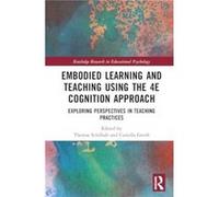 Embodied Learning and Teaching Using the 4E Cognition Approach - Taylor amp Francis Ltd - Taylor amp Francis Ltd - Livre en Anglais - Hardback Taylor amp Francis LtdTaylor amp Francis Ltd (Auteur)