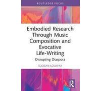 Embodied Research Through Music Composition And Evocative Life-Writing