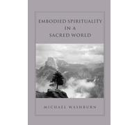 Embodied Spirituality in a Sacred World (Suny Series in Transpersonal and Humanistic Psychology)