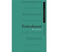 Embodiment A History Justin E H University Professor Of The History And Philosophy Of Science Smith, University Of Paris Vii Denis Diderot (Auteur)