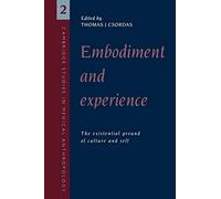 Embodiment and Experience: The Existential Ground of Culture and Self