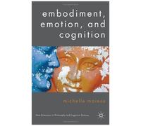 Embodiment, Emotion, And Cognition