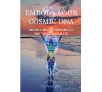 Embody Your Cosmic DNA: Become Multidimensional Find Your Soulmate