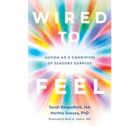 Embodying Autism: Wired to Feel: Autism as a Condition of Sensory Surplus