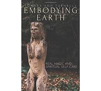 Embodying Earth: Real Magic And Spiritual Self-Care
