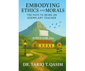 Embodying Ethics and Morals: The Path to Being an Exemplary Teacher