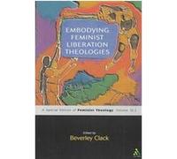 Embodying Feminist Liberation Theologies, Feminist Theology, Vol. 12, Part 2