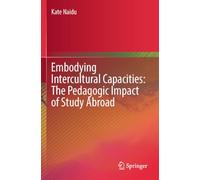 Embodying Intercultural Capacities: The Pedagogic Impact of Study Abroad