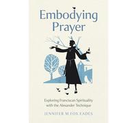 Embodying Prayer: Exploring Franciscan Spirituality With the Alexander Technique