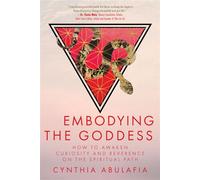 Embodying the Goddess How to Awaken Curiosity and Reverence on the Spiritual Path - Cynthia Abulafia - Monkfish Book Publishing - ebook (ePub) - Livre