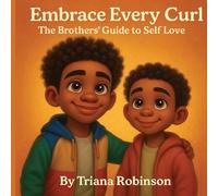 Embrace Every Curl: The Brothers' Guide to Self Love