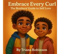 Embrace Every Curl: The Brothers' Guide to Self Love
