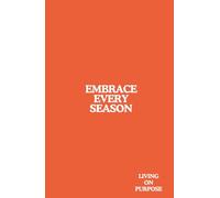 Embrace Every Season: Reflections, Gratitude, and Growth Through Life's Seasons