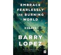 Embrace Fearlessly the Burning World: Essays