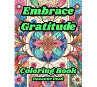 Embrace Gratitude Coloring Book: Boost Your Positive Thinking and Change Your Life by Simply Coloring Gratitude and Inspirational Quotes