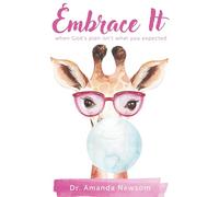 Embrace It: When God's Plan Is Not What You Expected