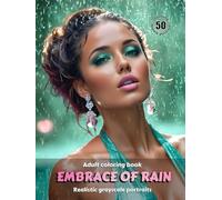 EMBRACE OF RAIN - Adult Coloring Book | Realistic Grayscale Portraits | Stunning female portraits to color | Relax, creativity, stress relief: English Edition