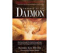 Embrace of the Daimon: Healing through the Subtle Energy Body/ Jungian Psychology & the Dark Feminine