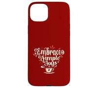 Embrace Simple Joys - Café Les câlins des plaisirs Simples Coque pour iPhone 15 Plus