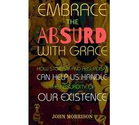 Embrace the Absurd with Grace: How Stoicism and Absurdism Can Help Us Handle the Absurdity of Our Existence