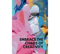 Embrace the Chaos of Creativity: Abstract Art Cover Blank Notebook for Free Expression & Ideas