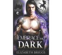 Embrace The Dark by Elizabeth Briggs Paperback Book Elizabeth Briggs (Auteur)
