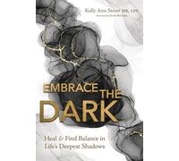 Embrace the Dark: Heal & Find Balance in Life's Deepest Shadows