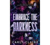 Embrace the Darkness: The Complete Dark Romantic Suspense Trilogy