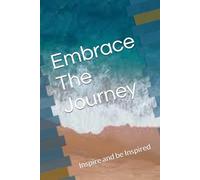 Embrace The Journey: Inspire and be Inspired