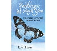 Embrace the Real You: Unlock the Empowered Woman Within