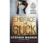 Embrace the Suck by Stephen Madden Stephen Madden, (Auteur)