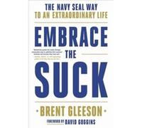 Embrace the Suck The Navy Seal Way to an Extraordinary Life - Brent Gleeson - Hachette UK Distribution IWUK - Livre en Anglais - Paperback Brent GleesonBrent Gleeson (Auteur)