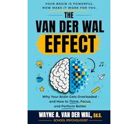 Embrace the Van Der Wal Effect!: Helping You Be More Productive at Work, School, and Life