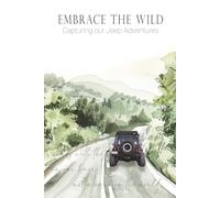 Embrace The Wild: Capturing our Jeep Adventures