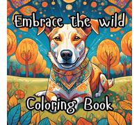 Embrace The Wild: Coloring Book