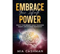 Embrace Your Infinite Power: What If Your Mindset Could Transcend Anxiety And Manifest Abundance?