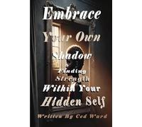 Embrace Your Own Shadow: Finding Strength Within Your Hidden Self