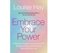 Embrace Your Power A Womans Guide to Loving Yourself Breaking Rules and Bringing Good into Your L ife by Louise Hay Louise Hay (Auteur)