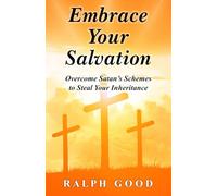EMBRACE YOUR SALVATION: Overcome Satan's Schemes to Steal Your Inheritance