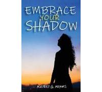 Embrace Your Shadow