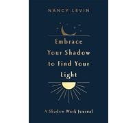 Embrace Your Shadow to Find Your Light