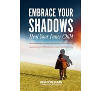 Embrace your Shadows, Heal your inner Child