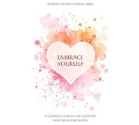 Embrace Yourself: A 3-Month-Journal for Emotions, Shadows & Forgiveness - Colored Interior