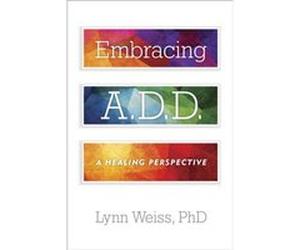 Embracing A.D.D. by Weiss & Lynn & Ph.D. Lynn Weiss, Ph D (Auteur)